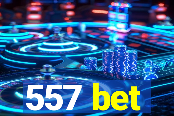 557 bet